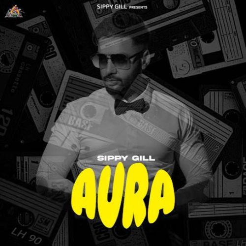 Aura By Sippy Gill full album mp3 songs