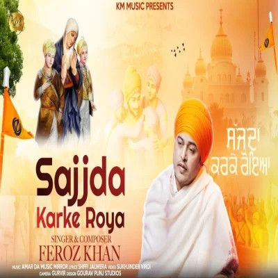 Sajjda Karke Roya Feroz Khan Mp3 Song Download