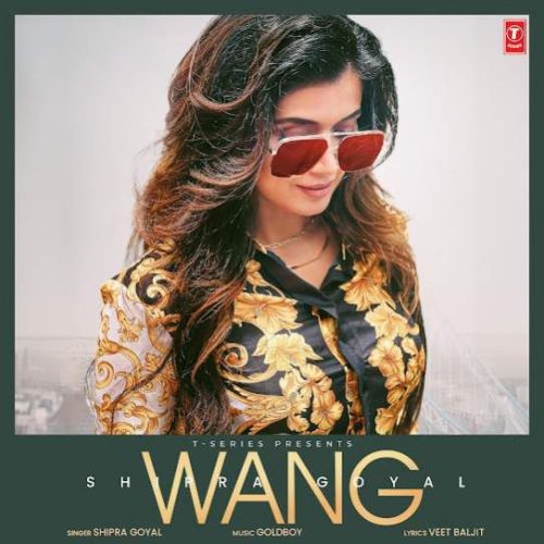 Wang Shipra Goyal Mp3 Song Download