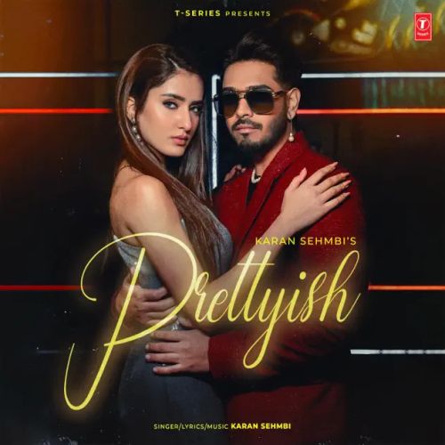 Prettyish Karan Sehmbi Mp3 Song Download