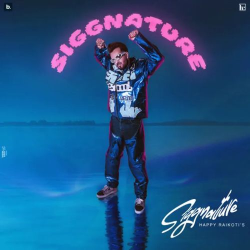 Siggnature By Happy Raikoti full album mp3 songs