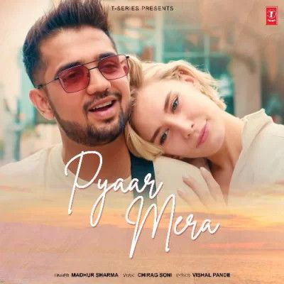 Pyaar Mera Madhur Sharma Mp3 Song Download