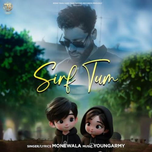 Sirf Tum Monewala Mp3 Song Download