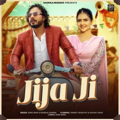 Jija Ji Makk Makk, Manisha Sharma Mp3 Song Download