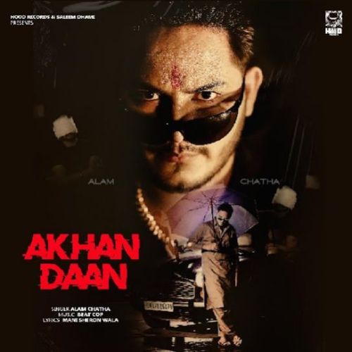 Akhan Daan Alam Chatha Mp3 Song Download