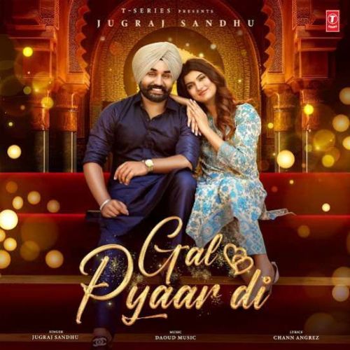 Gal Pyaar Di Jugraj Sandhu Mp3 Song Download