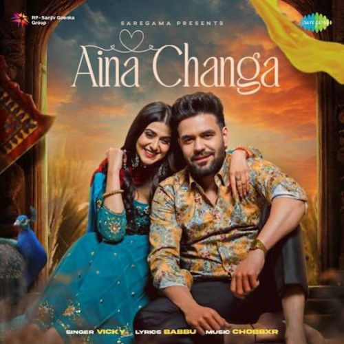 Aina Changa Vicky Mp3 Song Download