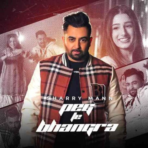 Peg Te Bhangra Sharry Maan Mp3 Song Download