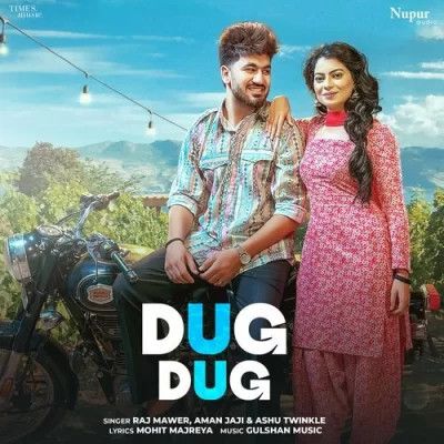 Dug Dug Raj Mawer, Ashu Twinkle Mp3 Song Download