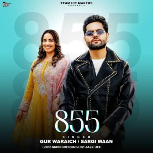 855 Gur Waraich, Sargi Maan Mp3 Song Download