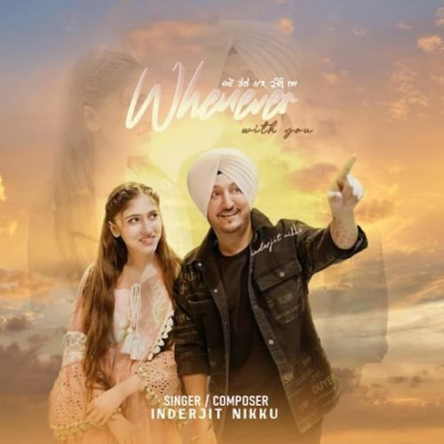 Whenever With You Inderjit Nikku Mp3 Song Download