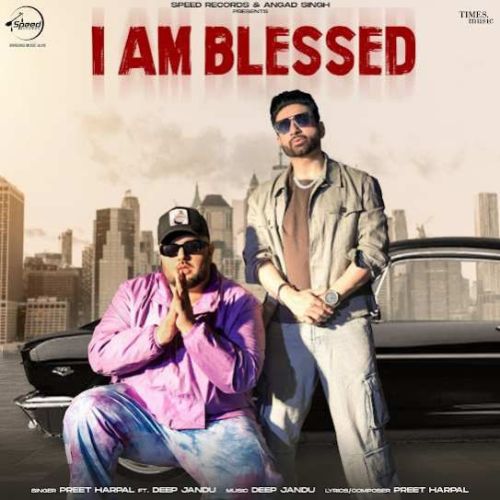 I Am Blessed Preet Harpal Mp3 Song Download