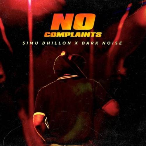 No Complaints Simu Dhillon Mp3 Song Download