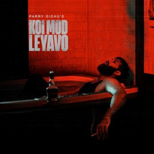 Koi Mod Leyavo Parry Sidhu Mp3 Song Download