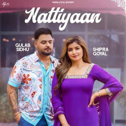 Nattiyaan Shipra Goyal, Gulab Sidhu Mp3 Song Download