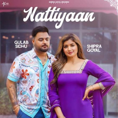 Nattiyaan Gulab Sidhu, Shipra Goyal Mp3 Song Download