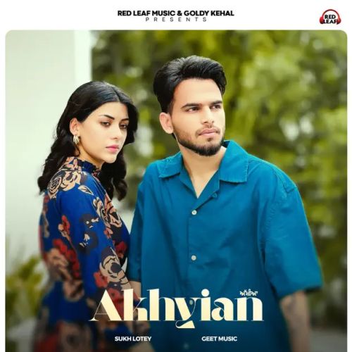 Akhiyan Sukh Lotey Mp3 Song Download