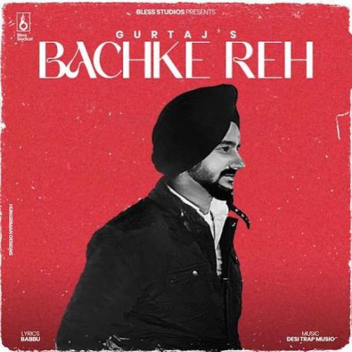 Bachke Reh Gurtaj Mp3 Song Download