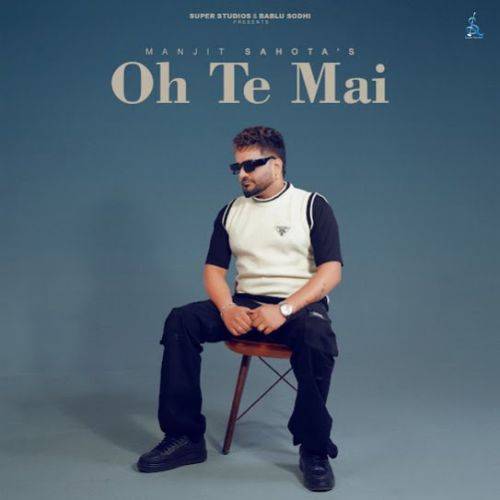 Oh Te Mai By Manjit Sahota full album mp3 songs