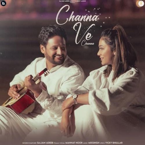 Channa Ve Channa Sajjan Adeeb Mp3 Song Download