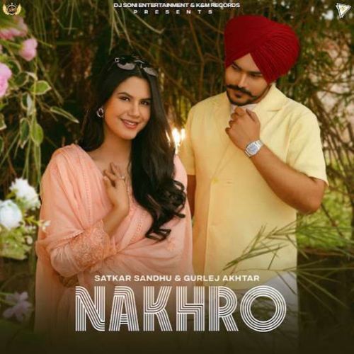 Nakhro Satkar Sandhu Mp3 Song Download