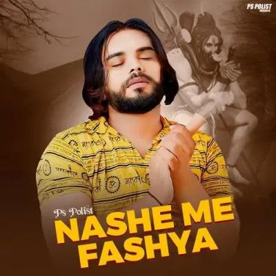 Nashe Me Fashya PS Polist Mp3 Song Download