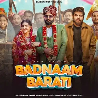 Badnaam Barati Masoom Sharma, Swara Verma Mp3 Song Download