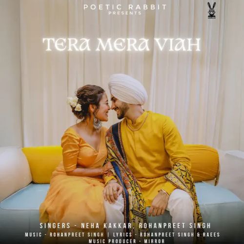 Tera Mera Viah Neha Kakkar, Rohanpreet Singh Mp3 Song Download