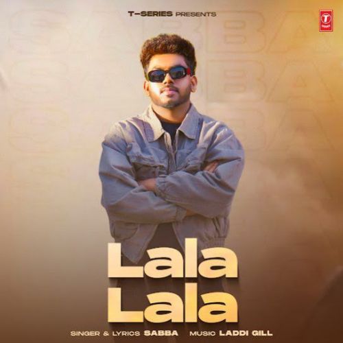 Lala Lala - SABBA Mp3 Song Download - RiskyJatt.Com