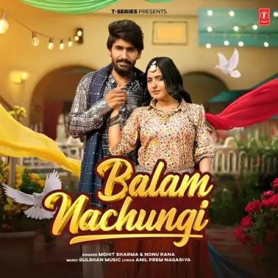 Balam Nachungi Mohit Sharma, Nonu Rana Mp3 Song Download