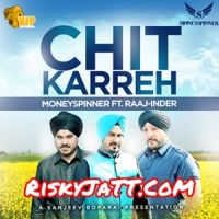 Chit Karreh Raaj-Inder, Moneyspinner Mp3 Song Download
