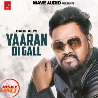 Yaara Di Gall Bagh Ali Mp3 Song Download
