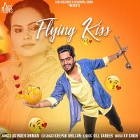Flying Kiss Deepak Dhillon, Jatinder Dhiman Mp3 Song Download
