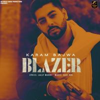 Blazer Karam Bajwa Mp3 Song Download
