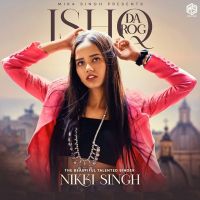 Ishq Da Rog Nikki Singh Mp3 Song Download