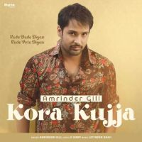 Kora Kujja Amrinder Gill Mp3 Song Download