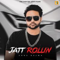 Jatt Rollin Sonu Bajwa Mp3 Song Download