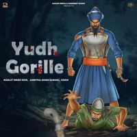 Yudh Gorille Manjit Singh Sohi Mp3 Song Download