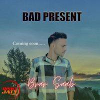 Bad Present Brar Saab Mp3 Song Download