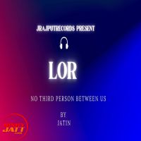 Lor Tu Hove Mere Kol Jatin Rajput Mp3 Song Download