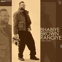 BHABIYE BROWN RANGIYE Garry Sandhu Mp3 Song Download