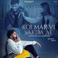 Koi Mar Vi Sakda Ae Khan Saab Mp3 Song Download
