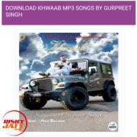 Khwaab Gurpreet Singh Mp3 Song Download