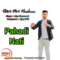 Giri Firi Nachaa Ajay Bharmouri, Anshul Kumar Mp3 Song Download