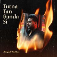 Tutna Tan Banda Si Navjeet Kahlon Mp3 Song Download