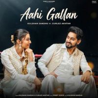 Aahi Gallan Kulshan Sandhu Mp3 Song Download